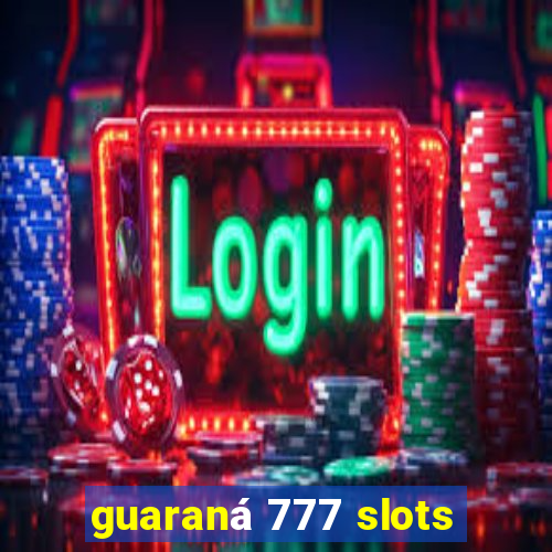 guaraná 777 slots